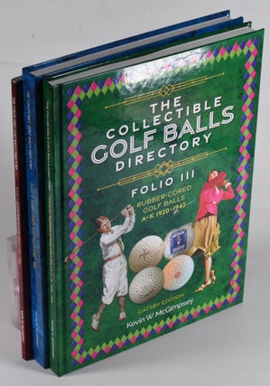 Item #12250 The Collectible Golf Balls Directory. Folio's 1,2 & 3. Kevin W. McGimpsey
