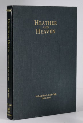 Item #12287 Heather and Heaven Walton Heath Golf Club 1903 2003. Phil Pilley
