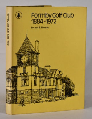 Item #12405 Formby Golf Club 1884-1972. Ivor S. Thomas