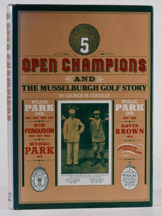Item #12432 5 Open Champions and the Musselburgh Story. George M. Colville
