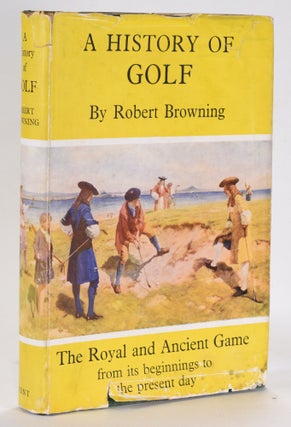 Item #12478 A History of Golf. Robert H. K. Browning