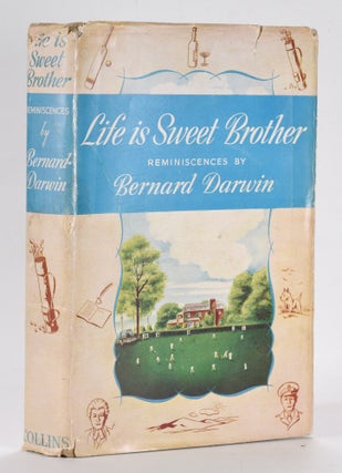 Item #12484 Life is Sweet Brother. Bernard Darwin