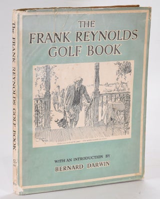 Item #12489 The Frank Reynolds Golf Book. Frank Reynolds, Bernard Darwin