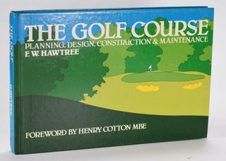 Item #12490 The Golf Course, Planning Design, Construction and Maintenance. W. F. Hawtree