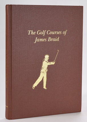 Item #12497 The Golf Courses of James Braid. John F. Moreton