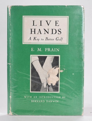 Item #12500 Live Hands. A Key to Better Golf. E. M. Prain