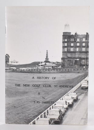 Item #12501 A History of the New Golf Club, St. Andrews. Tom G. Jarrett