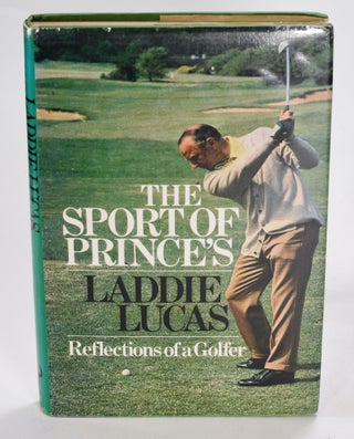 Item #12502 The Sport of Prince's. Laddie Lucas