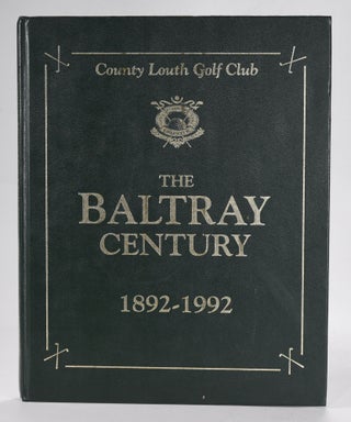 Item #12538 The Baltray Century 1892-1992. Charlie Mulqueen