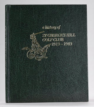 Item #12539 a history of St George's Hill Golf Club 1913-1983. George Hartley