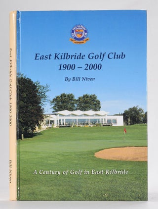 Item #12543 East Kilbride Golf Club 1900-2000. Bill Niven