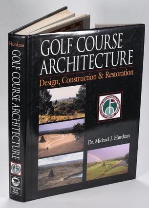 Item #12580 Golf Course Architecture; Design, Construction & Restoration. Dr. Michael Hurdzan