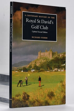 Item #12582 A Centenary History of the Royal St. David's Golf Club Updated Second Edition....