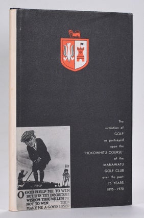 Item #12603 The First 75 Years of the Manawatu Golf Club. H. A. Seifert