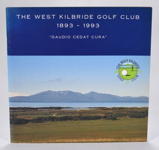 Item #12607 The West Kilbridge Golf Club 1893-1993
