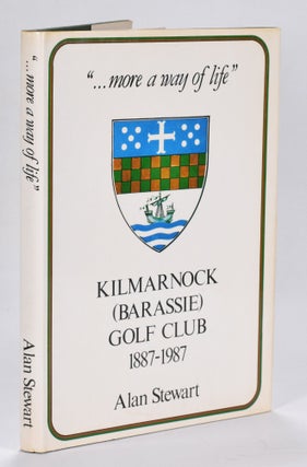 Item #12616 Kilmarnock (Barassie) Golf Club 1887-1987. Alan Stewart