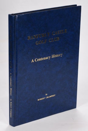 Item #12620 Ranfurly Golf Club, a centenary history. Robert A. Crampsey