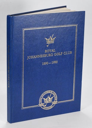 Item #12623 Royal Johannesburg Golf Club 1890-1990. Hal Snow