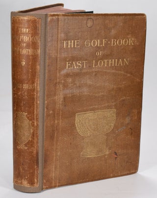 Item #12632 The Golf Book of East Lothian. John Rev Kerr