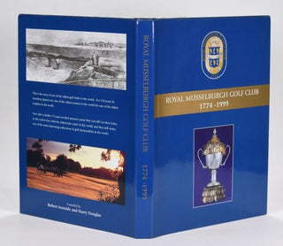 Item #12642 A History of Royal Musselburgh Golf Club 1774-1999. Robert Ironside, Harry Douglas