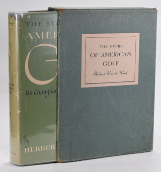 Item #12692 The Story of American Golf. Herbert Warren Wind
