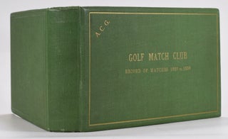 Item #12694 Golf Match Club, Records of the Matches 1897-1938.; Compiled by John C. Craigie