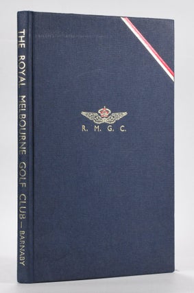 Item #12705 The History of the Royal Melbourne Golf Club volume II : 1941 to 1968. J. W. Barnaby