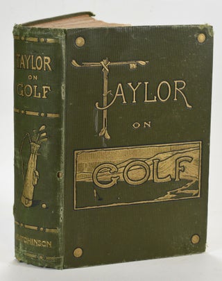 Item #12713 Taylor on Golf. J. H. Taylor