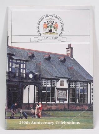Item #12720 The Royal Burgess Golfing Society of Edinburgh 1735-1985, 250th Anniversary...