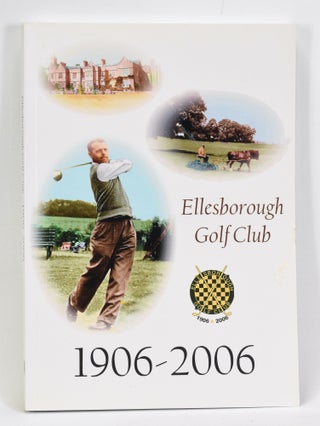 Item #12724 Ellesborough Golf Club 1906-2006. Geoffrey Warrington