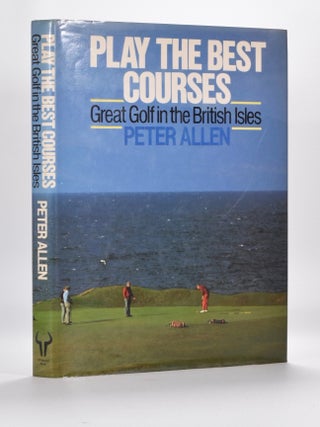 Item #1283 Play The Best Courses. Peter Allen