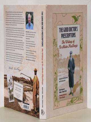 Item #13158 The Good Doctor's Perscriptions; The writings of Dr. Alister MacKenzie. Dr. Alister...