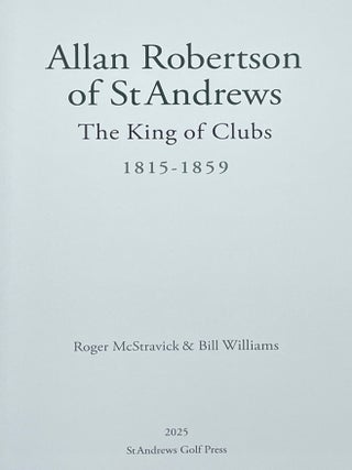 Allan Robertson of St Andrews, King of Clubs, 1815-1859