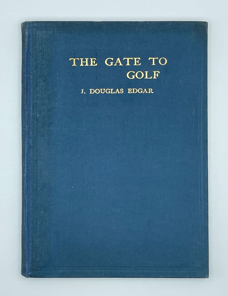 Item #13598 The Gate to Golf. Douglas J. Edgar.