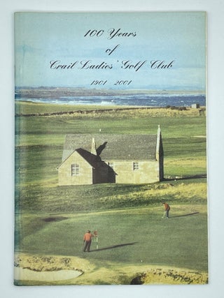 Item #13767 100 Years of Crail Ladies Golf Club 1901-2001. Evelyn L. Anderson