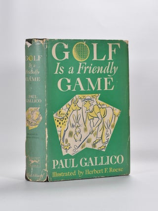 Item #1380 Golf Is a Friendly Game. Paul Gallico