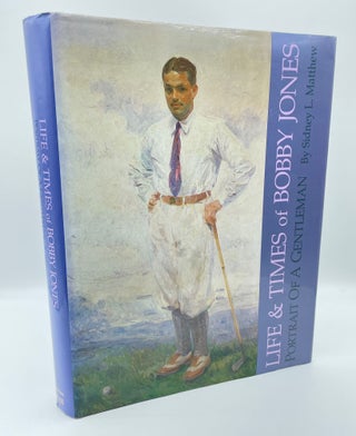 Item #14016 Life and Times of Bobby Jones. Sidney L. Matthew