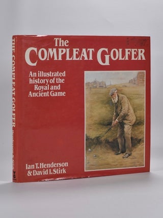 Item #1403 The Compleat Golfer. Ian Henderson, David I. Stirk