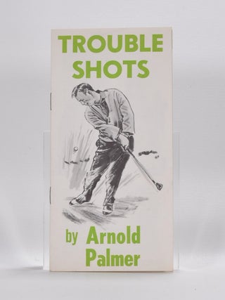 Item #1428 Trouble Shots. Arnold Palmer