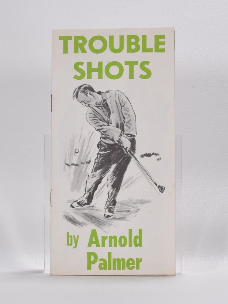 Item #1428 Trouble Shots. Arnold Palmer.
