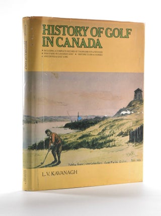 Item #1436 History of Golf in Canada. Laurence Vincent Kavanagh
