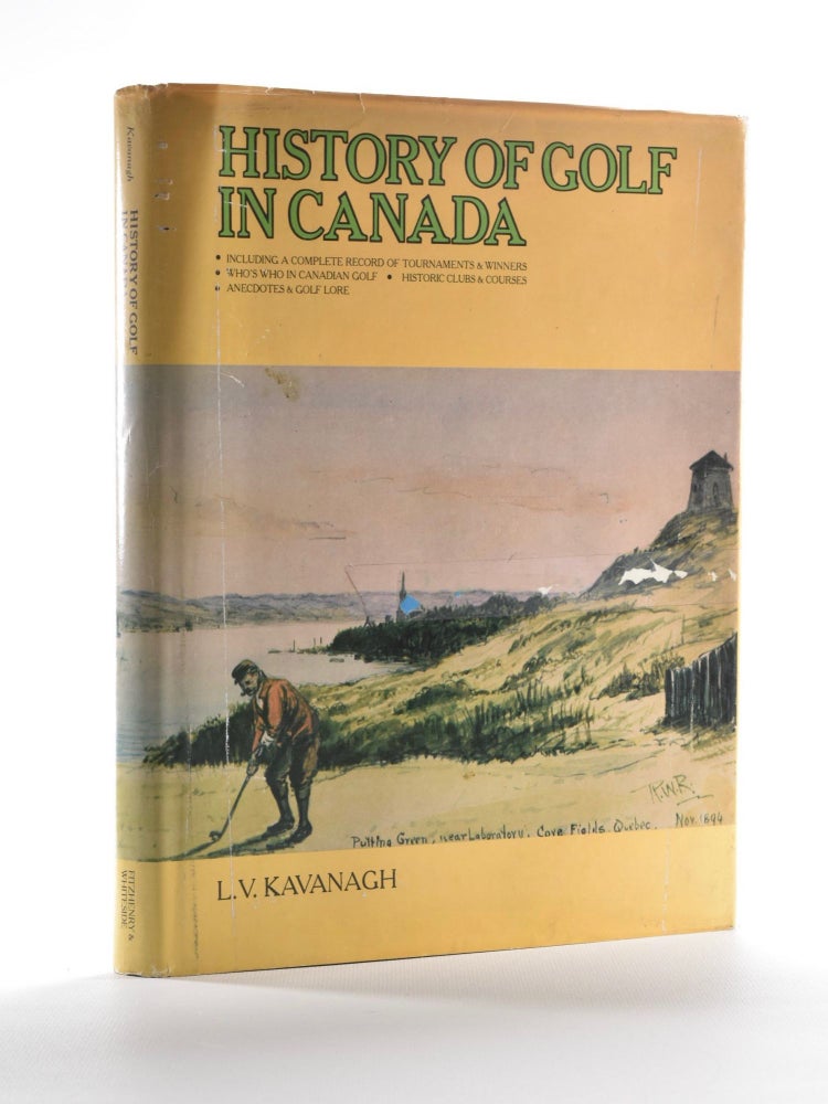 Item #1436 History of Golf in Canada. Laurence Vincent Kavanagh.