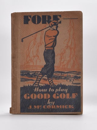 Item #1458 Fore: How to Play Good Golf. J. McCormick