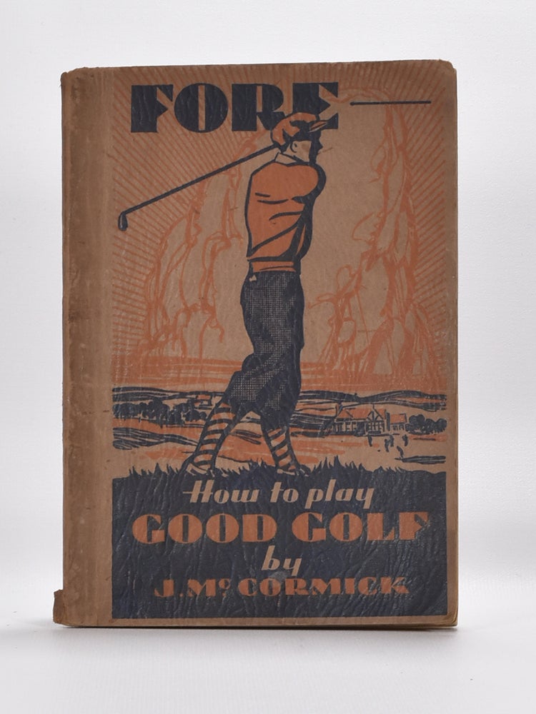 Item #1458 Fore: How to Play Good Golf. J. McCormick.