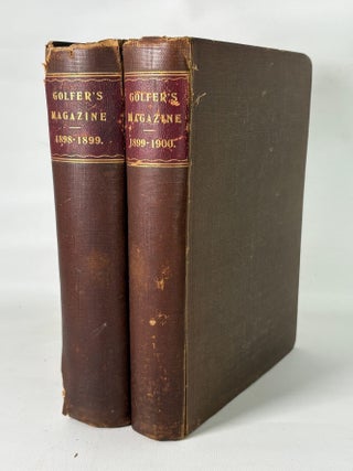 The Golfers Magazine, 2 bound volumes April 1898 to March 1900; (With which is incorporated the...