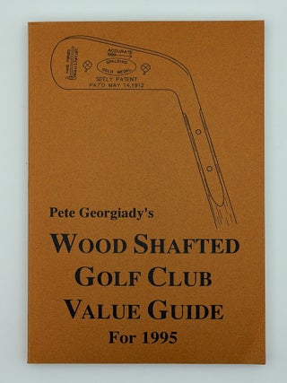 Item #15861 Pete Georgiady's Wood Shafted Golf Club Valuation Guide for 1995. Peter Georgiady