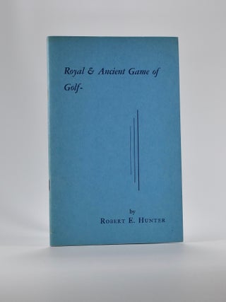 Item #1596 Royal & Ancient Game of Golf, a diary of 72 years. Robert E. Hunter