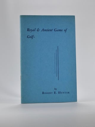 Item #1596 Royal & Ancient Game of Golf, a diary of 72 years. Robert E. Hunter