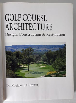 Golf Course Architecture; Design, Construction & Restoration