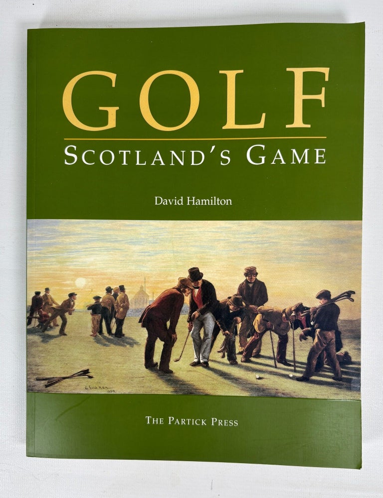 Item #16313 Golf Scotland's Game. David Hamilton.